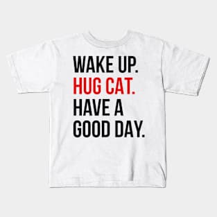 Wake Up Hug Cat CS5 S6 Kids T-Shirt